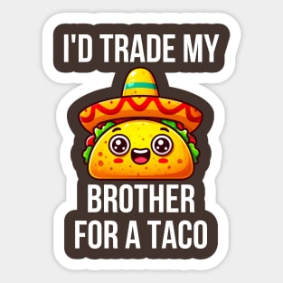 Id Trade My Brother For A Taco Sticker